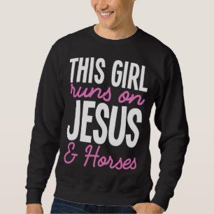 This Girl Runs On Jesus And Horses Cute Horse Girl Sweatshirt