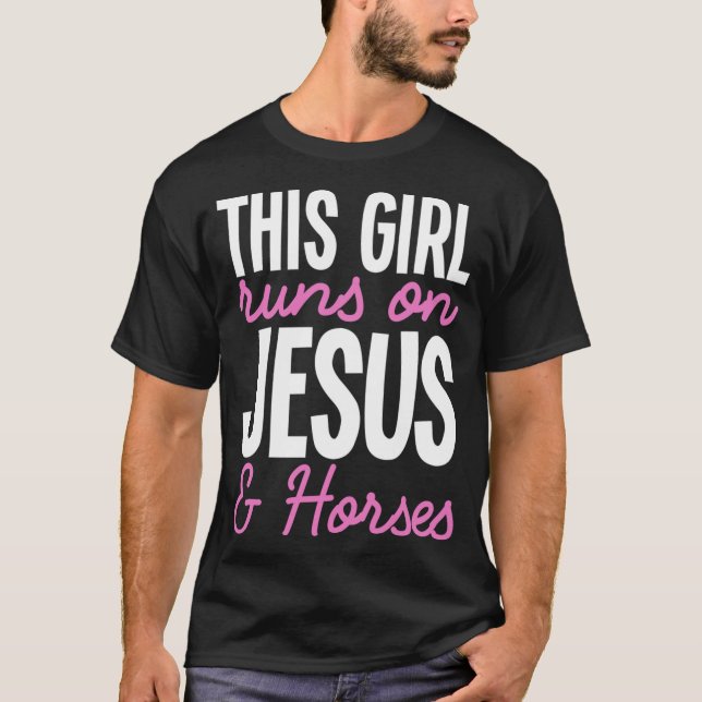 This Girl Runs On Jesus And Horses Cute Horse Girl T-Shirt (Front)