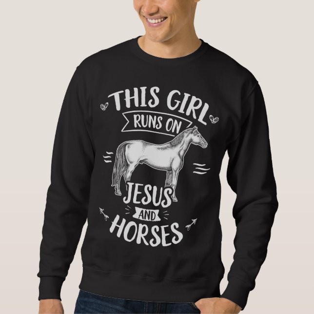 This Girl Runs On Jesus And Horses Horse Riding Sweatshirt (Front)