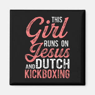 This Girl Runs On Jesus And Muay Thai Dutch Kickbo Magnet