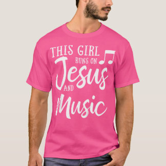 This Girl Runs On Jesus And Music Christian Gift T-Shirt