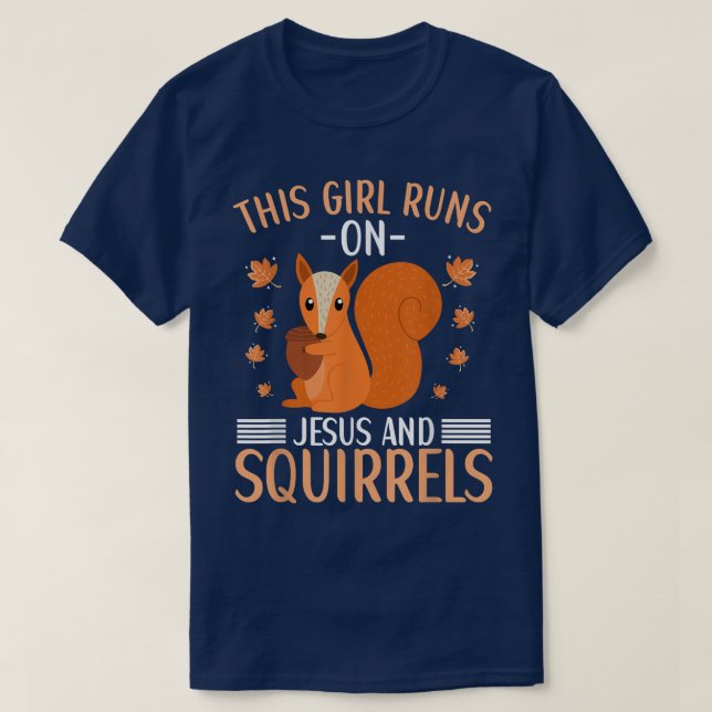 This Girl Runs On Jesus And Squirrels Cute Squirre T-Shirt (Design Front)