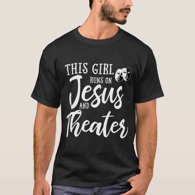 This Girl Runs On Jesus And Theatre Christian Gift T-Shirt (Front)