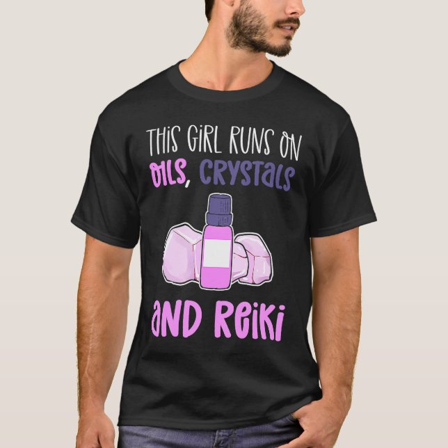 This Girl Runs On Oils Crystals & Reiki Practition T-Shirt (Front)