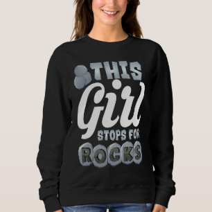 This Girl Stops For Rocks Cute Gemstone Hunter 1 Sweatshirt