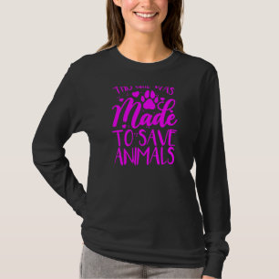 This Girl Was Made To Save Animals  1 T-Shirt