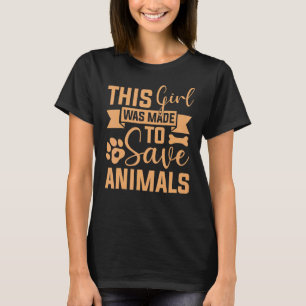 This Girl Was Made To Save Animals Veterinarian Ve T-Shirt