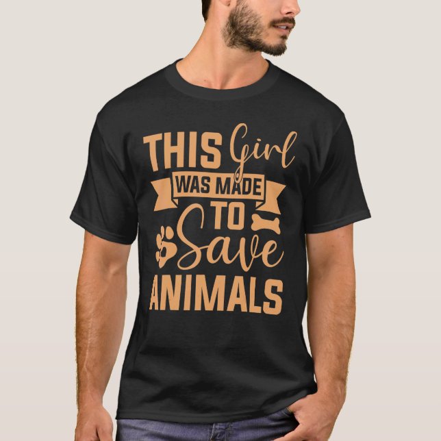 This Girl Was Made To Save Animals Veterinarian Ve T-Shirt (Front)