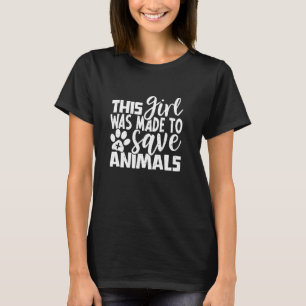 This Girl Was Made To Save Animals Veterinary Anim T-Shirt