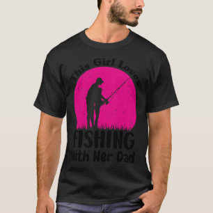 This Girls Loves Fishing With Her Dad Funny Father T-Shirt