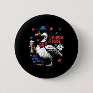 This Goose Is Loose Red White &amp; Booze 4th Of J 6 Cm Round Badge
