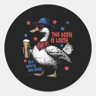 This Goose Is Loose Red White & Booze 4th Of J Classic Round Sticker