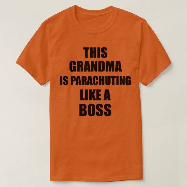 This Grandma Is Parachuting Like A Boss Funny Gift T-Shirt (Design Front)