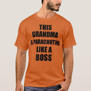 This Grandma Is Parachuting Like A Boss Funny Gift T-Shirt
