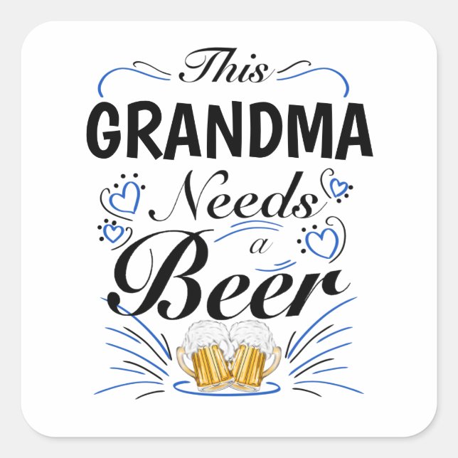 This Grandma Needs a Beer, Grandmother Funny Drink Square Sticker (Front)