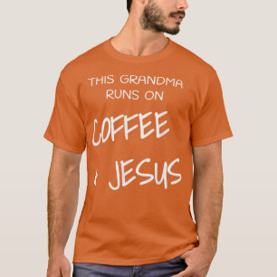 This Grandma Runs On Coffee & Jesus God Religious  T-Shirt