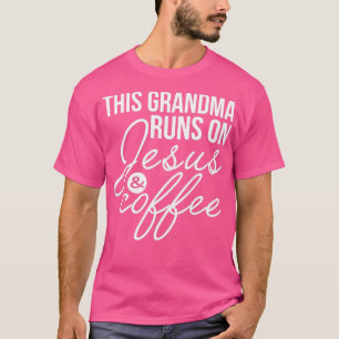 This Grandma Runs on Jesus and Coffee Funny Grandm T-Shirt