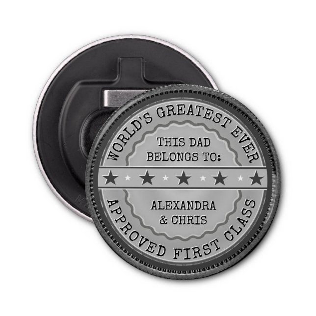 This Greatest Ever Dad belongs to: Your name(s) Bottle Opener (Front)