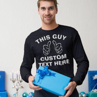 This Guy add your own text here T-Shirt