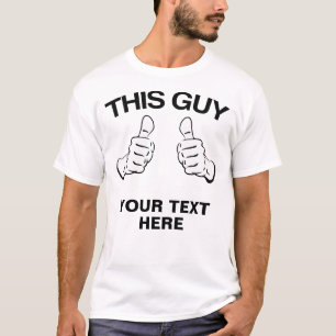 This Guy Customise it T-Shirt