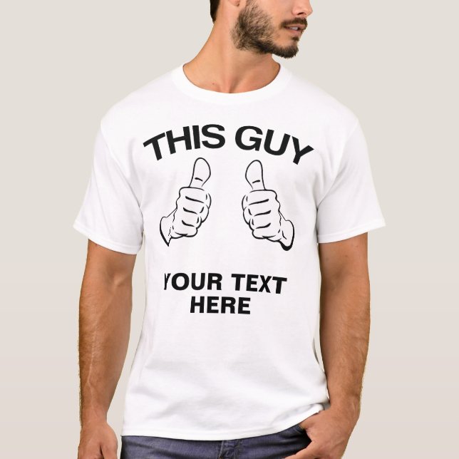 This Guy Customise it T-Shirt (Front)