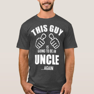 This guy going to be an uncle again pregnancy anno T-Shirt