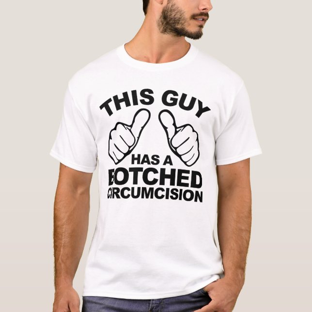 This Guy Has A Botched Circumcision Embarrassing T-Shirt (Front)