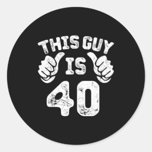 This Guy Is 40 Years Old S For 40th Birthday Gift Classic Round Sticker