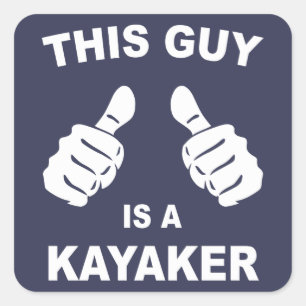 This Guy Is A Kayaker Square Sticker