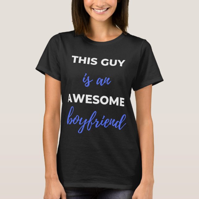 This Guy Is An Awesome Boyfriend T-Shirt (Front)