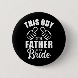 This guy is father of bride funny gift for wedding 6 cm round badge