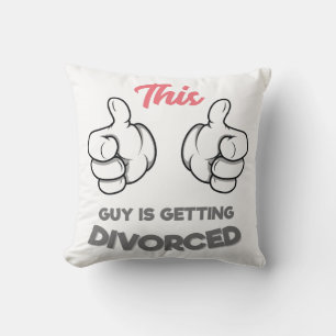 This Guy is Getting Divorced Cushion