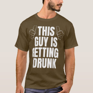 This Guy Is Getting Drunk Sarcastic for Groomsmen T-Shirt