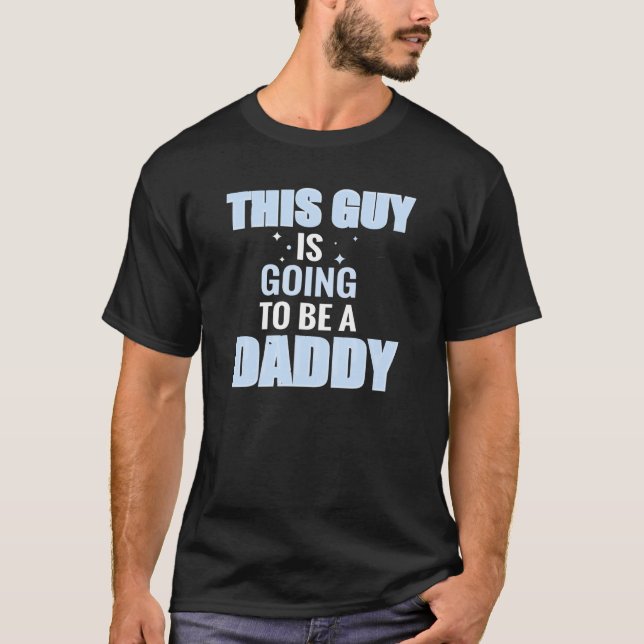 This Guy is Going to Be a Daddy First Father's Day T-Shirt (Front)