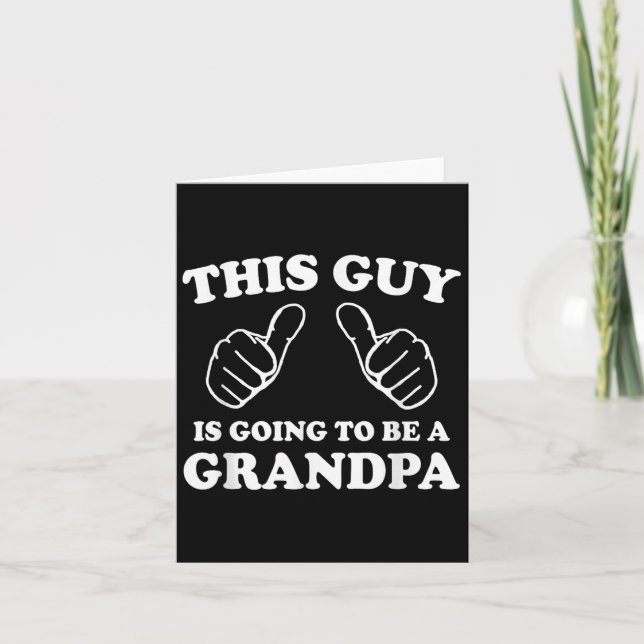 This Guy Is Going To Be A Grandpa  Card (Front)