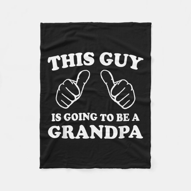 This Guy Is Going To Be A Grandpa  Fleece Blanket (Front)