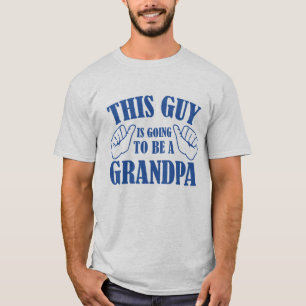 This Guy Is Going To Be A Grandpa T-Shirt