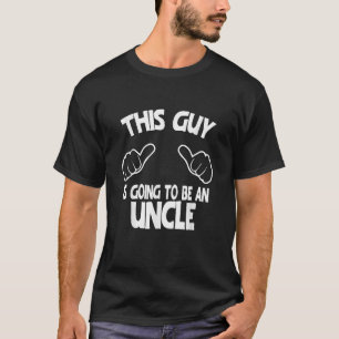 This Guy Is Going To Be An Uncle  T-Shirt