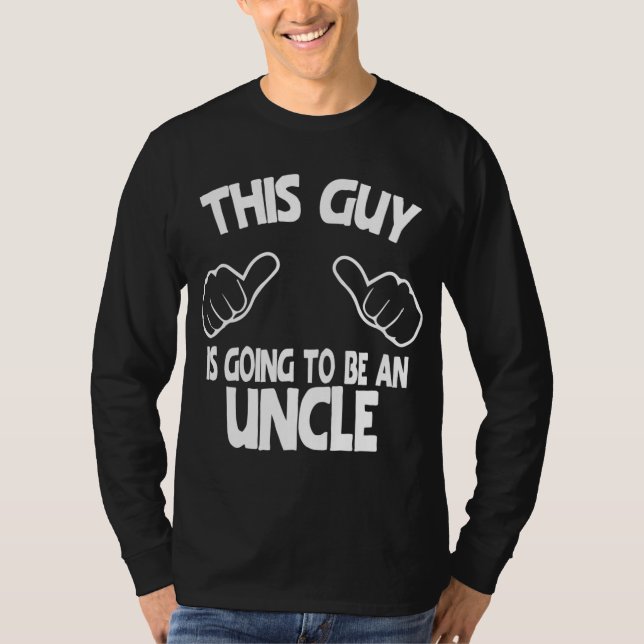 This Guy Is Going To Be An Uncle T-Shirt (Front)