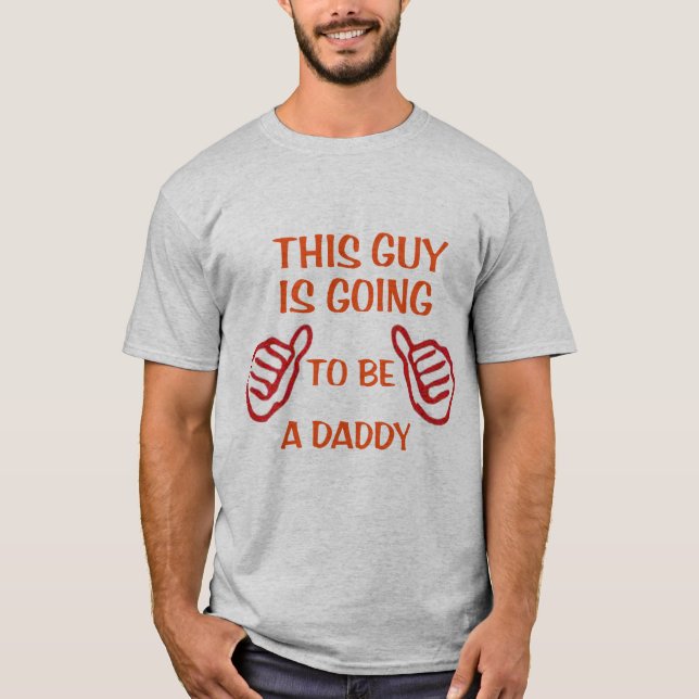 this guy is going to be daddy  funny baby dad tee (Front)