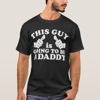 This Guy Is Going to Be Daddy T-Shirt