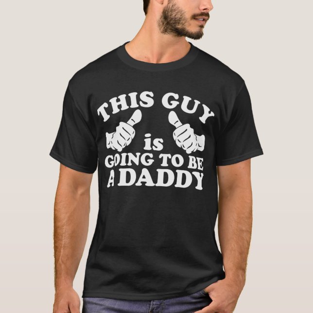 This Guy Is Going to Be Daddy T-Shirt (Front)