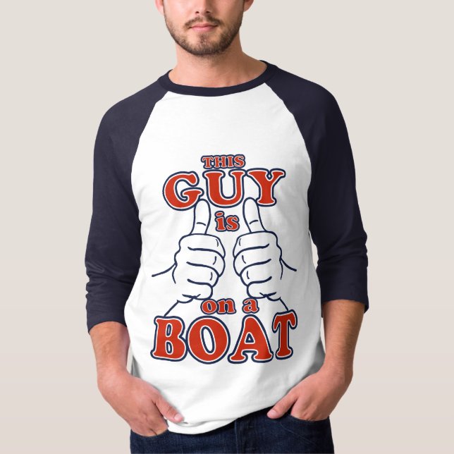 This Guy is on a BOAT T-Shirt (Front)