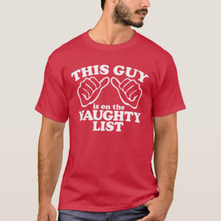 This Guy is on the NAUGHTY List T-Shirt