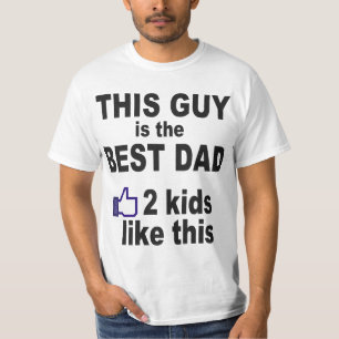 THIS GUY IS THE BEST DAD, 2 KIDS LIKE THIS T-Shirt