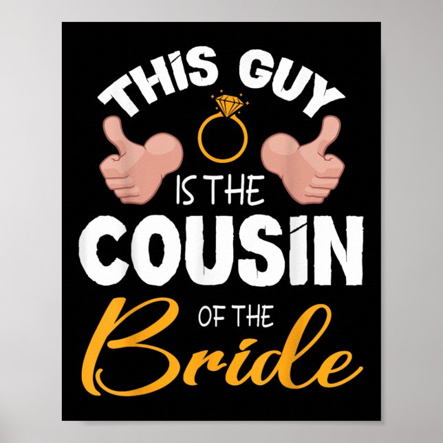 This Guy Is The Cousin Of The Bride Groom Wedding  Poster (Front)