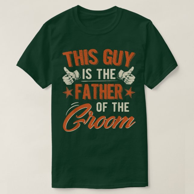 This Guy Is The Father Of The Groom Funny Tee For  (Design Front)