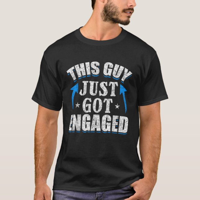 This Guy Just Got Engaged Fiance Newly Engaged Eng T-Shirt (Front)