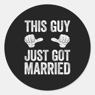 This Guy Just Got Married Groom Just Married Shirt Classic Round Sticker