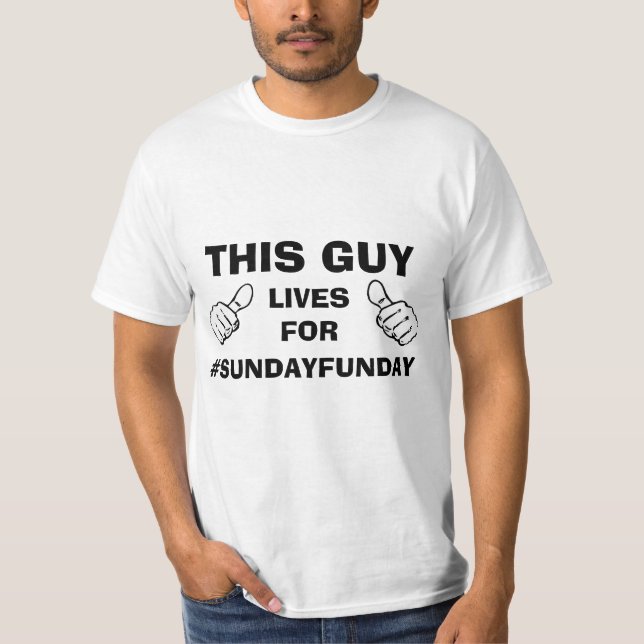 This Guy Lives For #SundayFunday T-Shirt (Front)